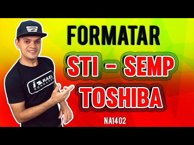 COMO FORMATAR NOTEBOOK STI   –  SEMP TOSHIBA  NA1402