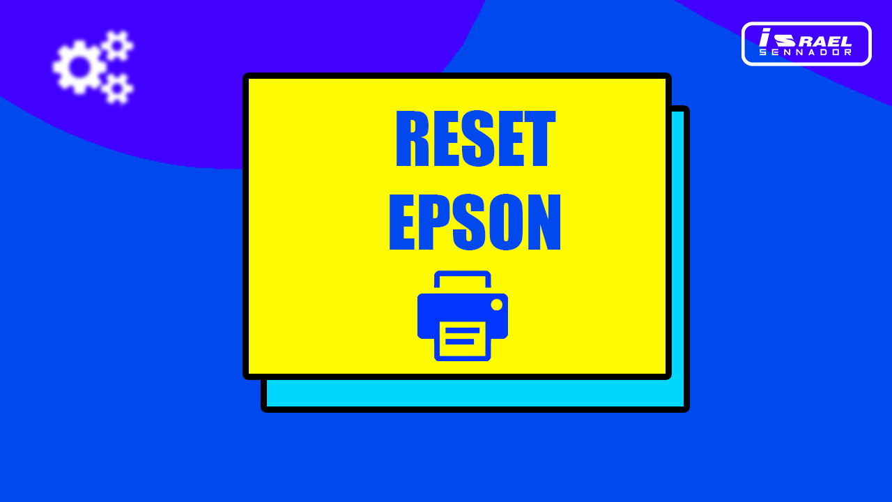 Como fazer o Reset da sua impressora Epson: um guia passo a passo